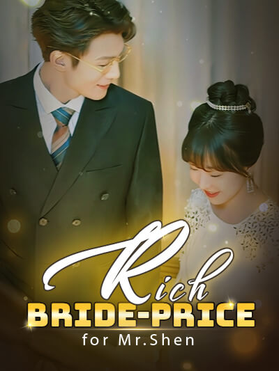 Rich bride-price for Mr.Shen